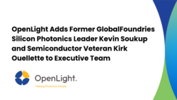 OpenLight Adds Former GlobalFoundries Silicon Photonics Leader Kevin Soukup and Semiconductor Veteran Kirk Ouellette to Executive Team
