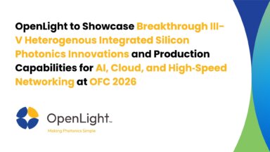 OpenLight to Showcase Breakthrough III-V Heterogenous Integrated Silicon Photonics Innovations and Production Capabilities for AI, Cloud, and High Speed Networking at OFC 2026