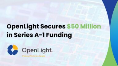 OpenLight Secures $50 Million in Series A-1  Funding to Accelerate Global Deployment of Next-Generation Photonics